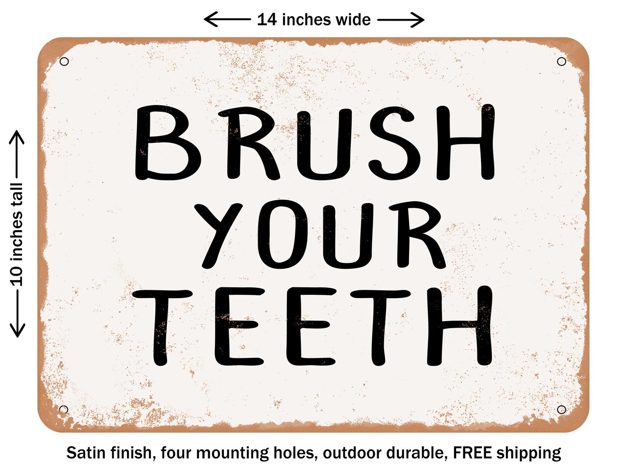 DECORATIVE METAL SIGN - Brush Your Teeth - 3 - Vintage Rusty Look